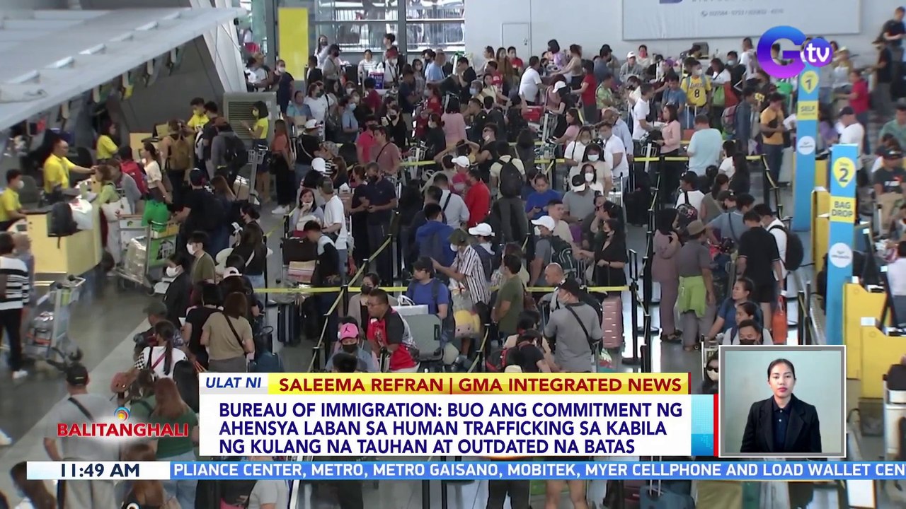 Bureau of Immigration: Buo ang commitment ng ahensya laban sa human trafficking sa kabila ng kulang na tauhan at outdated na batas | BT