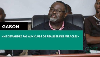 [#Reportage] Hervé Patrick Opiangah : « ne demandez pas aux clubs de réaliser des miracles »
