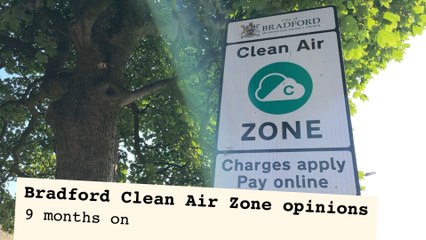 Bradford opinions on the Clean Air Zone 9 months on