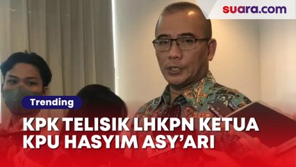 KPK Telisik LHKPN Ketua KPU Hasyim Asy'ari, Ada Apa?
