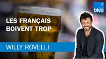 Les Français boivent trop - Le billet de Willy Rovelli