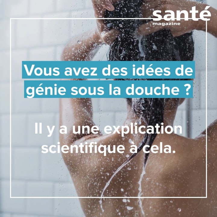 Des idées de génie sous la douche ? Il y a une explication scientifique à cela.