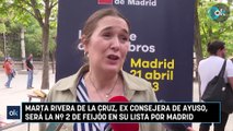 Marta Rivera de la Cruz, ex consejera de Ayuso, será la nº 2 de Feijóo en su lista por Madrid