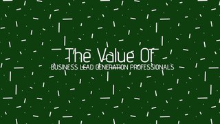 The Value Of Business Lead Generation Professionals
