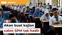 KPM buat kajian atasi masalah calon SPM tak hadir