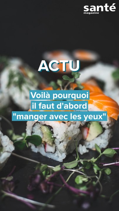 Voilà pourquoi il faut "manger avec les yeux"