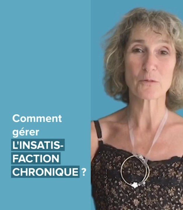 Qu'est-ce que l'insatisfaction chronique ?