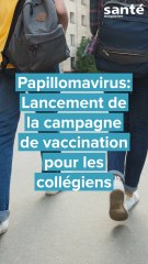 Papillomavirus : Lancement de la campagne de vaccination pour les collégiens