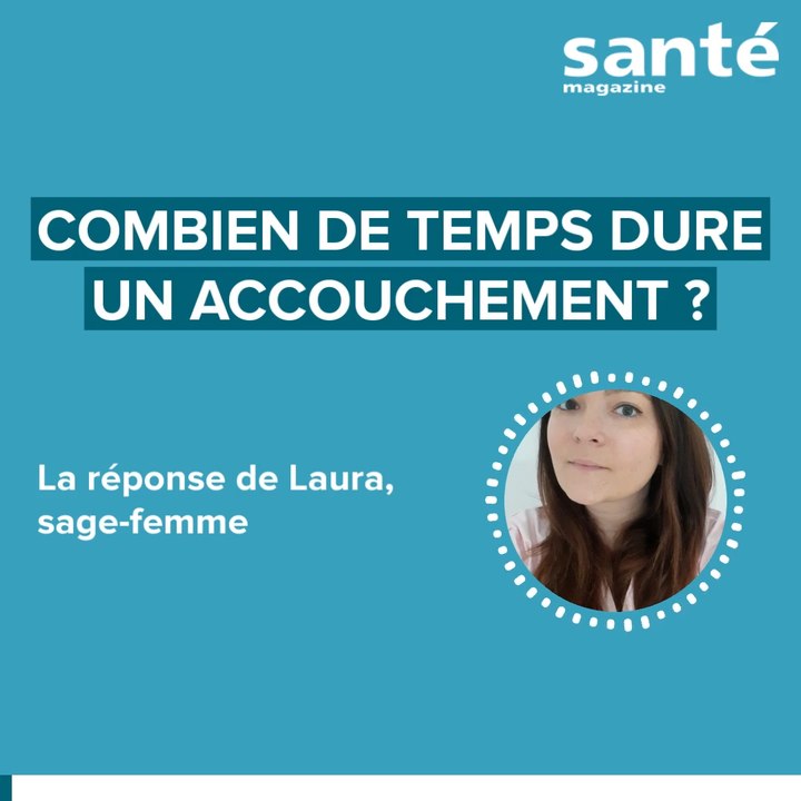 Combien de temps dure un accouchement ?