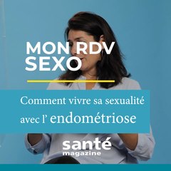 Comment vivre sa sexualité avec l'endométriose ?