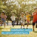 Septembre en or : stop aux cancers chez l'enfant
