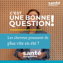 Les cheveux poussent-ils plus vite en été ?