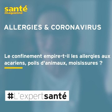 Le confinement aggrave-t-il les allergies aux acariens et aux poils d'animaux ?
