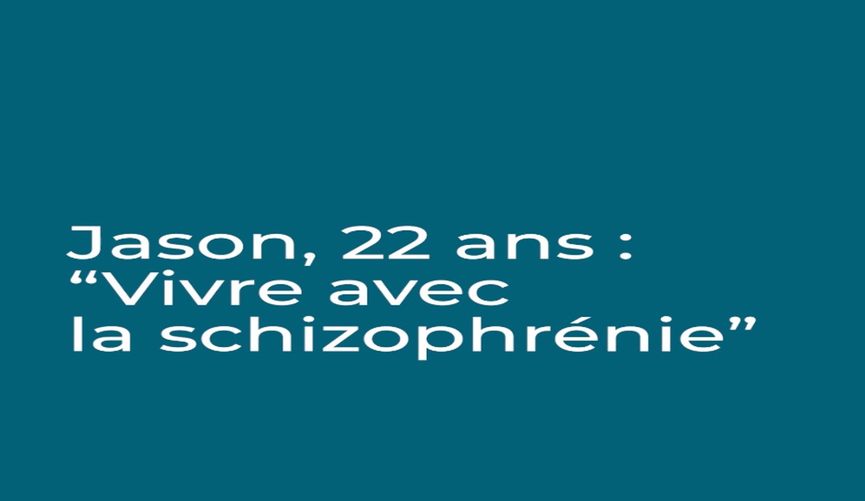 Témoignage de Jason : vivre avec la schizophrénie