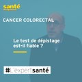 Le test de dépistage du cancer colorectal est-il fiable ?