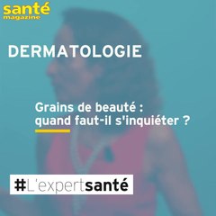 Grain de beauté : quand faut-il s'inquiéter ?