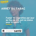Est-ce aussi dangereux de fumer 10 cigarettes par jour que 20 ?
