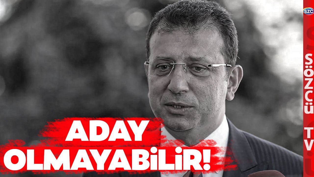 Ekrem İmamoğlu Aday Olmayabilir! Bomba Kulisi Sözcü TV'de Açıkladı