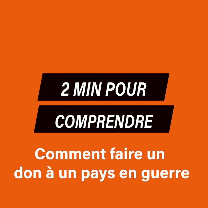 2 min pour comprendre : comment faire un don à un pays en guerre