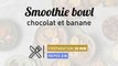 Recette Smoothie bowl chocolat et banane