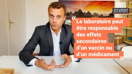 Avis d'expert : Quelle est la responsabilité du laboratoire en cas d'effets secondaires suite à la prise d'un vaccin ou d'un médicament ?