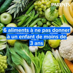6 aliments à ne pas donner à un enfant de moins de 3 ans