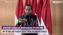Jokowi Ungkap Anggaran Stunting Rp 10 Miliar Habis Buat Perjalanan Dinas dan Rapat