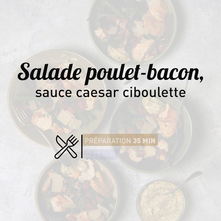 Recette de salade poulet-bacon, sauce caesar ciboulette