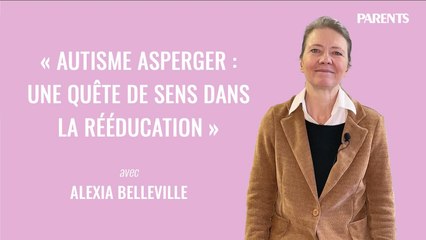 « Autisme asperger : une quête de sens dans la rééducation », sans filtre avec Alexia Belleville