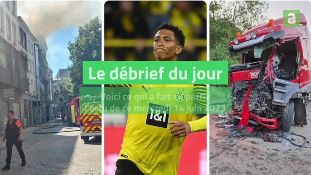 Le débrief d'actu du mercredi 14 juin 2023