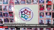Cárteles mexicanos mandan señales de paz a las madres buscadoras