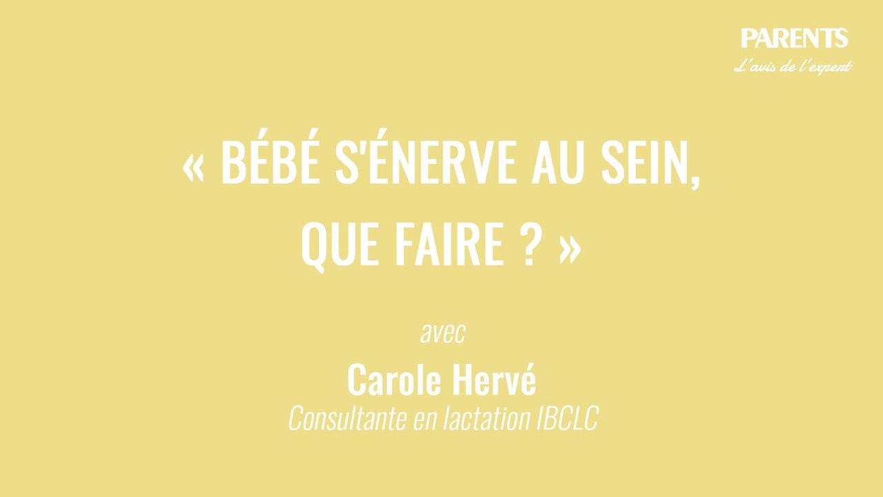 « Bébé s'énerve au sein, que faire ? » L'avis de l'expert avec Carole Hervé