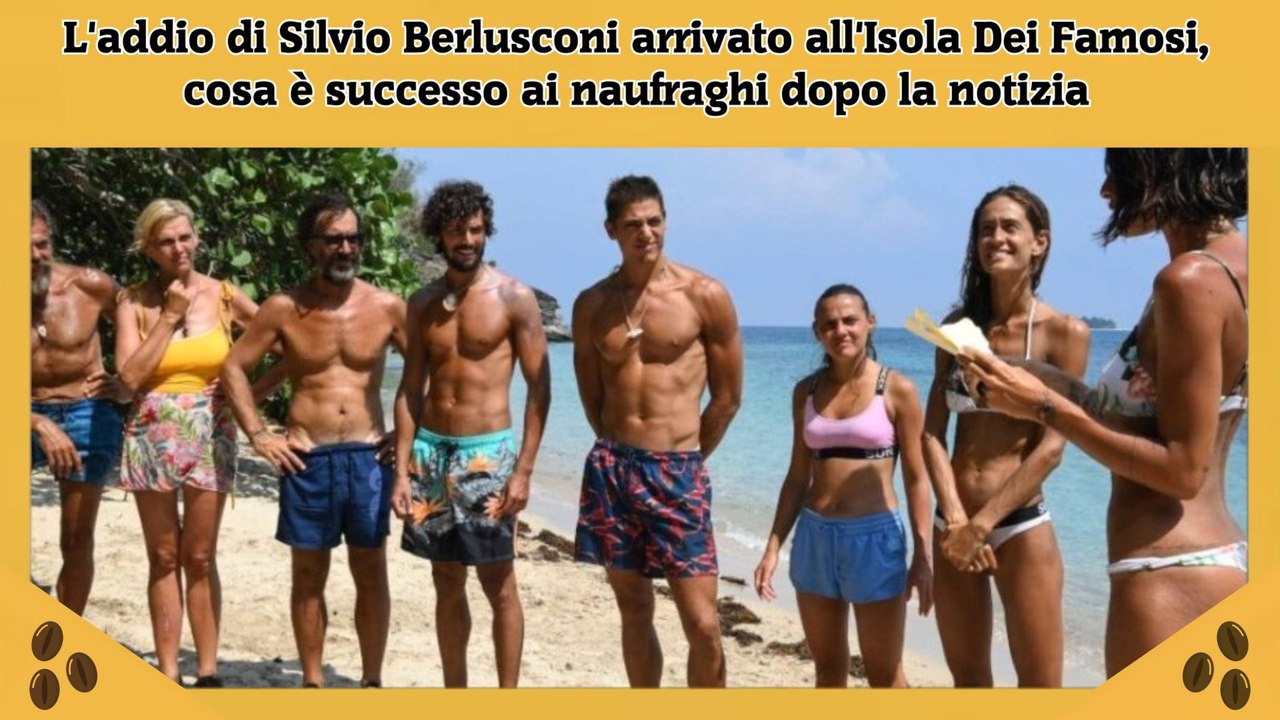 L'addio di Silvio Berlusconi arrivato all'Isola Dei Famosi, cosa è successo ai naufraghi dopo la notizia