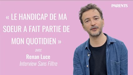 « Le handicap de ma soeur a fait partie de mon quotidien » Renan Luce, interview Sans Filtre