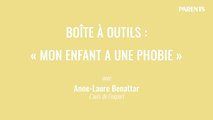 « Boîte à outils : Mon enfant a une phobie » avec Anne-Laure Benattar