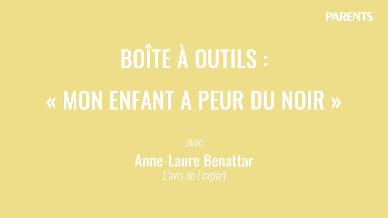 « Boîte à outils : Mon enfant a peur du noir » par Anne-Laure Benattar