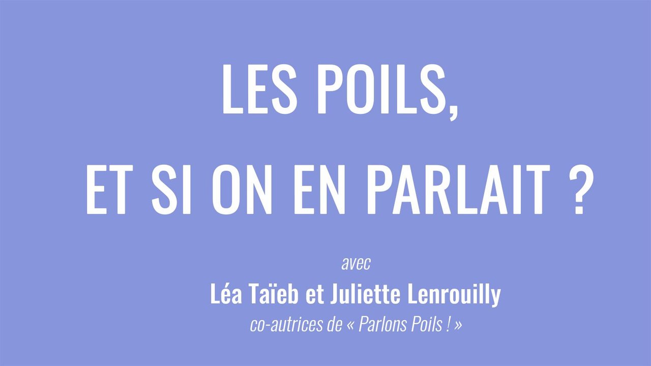 Les poils, et si on en parlait ? Interview sans filtre avec Léa Taïeb et Juliette Lenrouilly