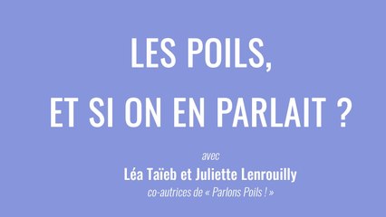 Les poils, et si on en parlait ? Interview sans filtre avec Léa Taïeb et Juliette Lenrouilly