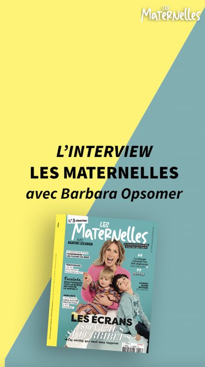 Interview Barbara Opsomer | Les maternelles n°3