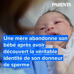Une mère abandonne son bébé après avoir découvert la véritable identité de son donneur de sperme