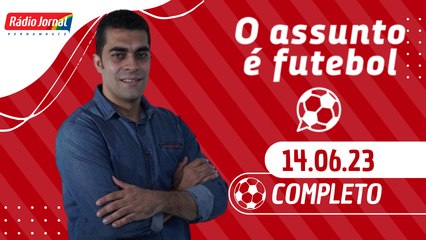 O ASSUNTO É FUTEBOL com ALEXANDRE COSTA e o time do ESCRETE DE OURO | RÁDIO JORNAL (14/06/2023)