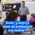 École : y aura-t-il assez de professeurs à la rentrée ?