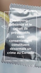 Canada : l’absence et le retrait de préservatifs sans consentement constituent désormais un crime