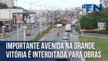 Importante avenida na Grande Vitória é interditada para obras