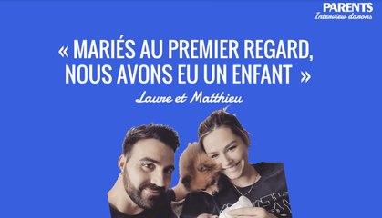 Matthieu et Laure (MAPR) « Mariés au premier regard, nous avons eu un bébé »
