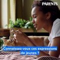 Connaissez-vous ces expressions de jeunes ?