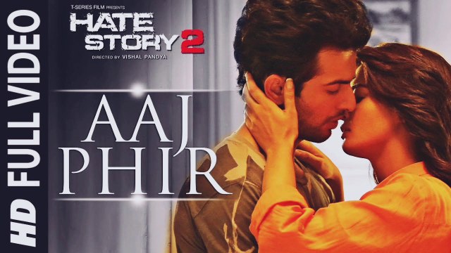 Aaj Phir Full Video Song | Hate Story 2 | Arijit Singh | Jay Bhanushali | Surveen Chawla