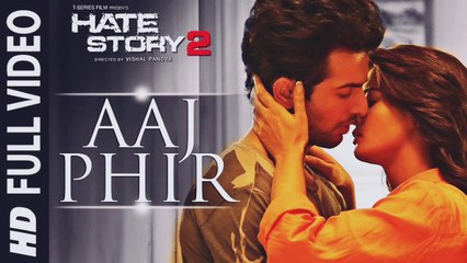 Aaj Phir Full Video Song | Hate Story 2 | Arijit Singh | Jay Bhanushali | Surveen Chawla