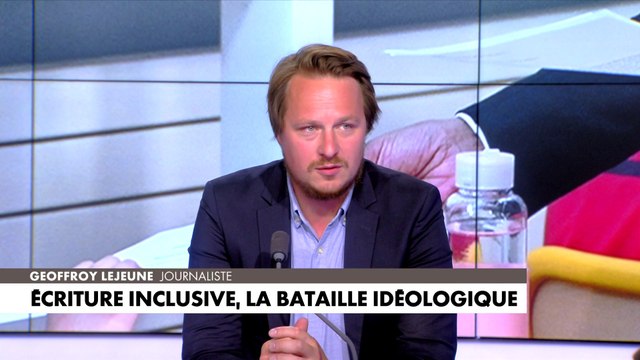 Geoffroy Lejeune : «Ce que je trouve insupportable dans l'écriture inclusive, c'est que c'est imposé pour des motifs idéologiques»