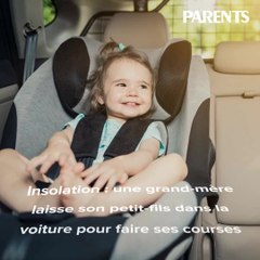 Insolation : une grand-mère laisse son petit-fils dans la voiture pour faire ses courses
